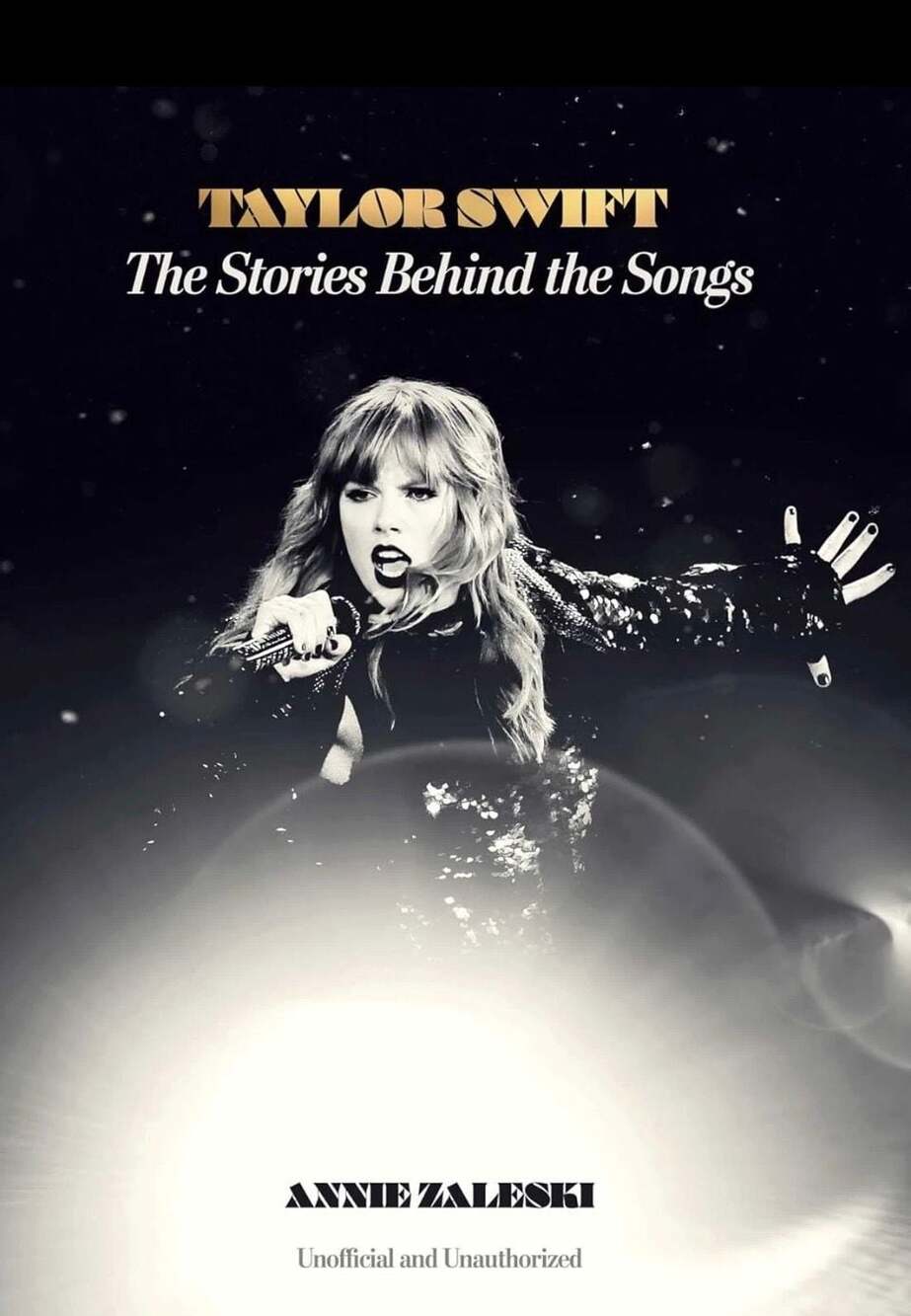 Taylor Swift: The Stories Behind the Songs by Annie Zaleski (Hardcover)